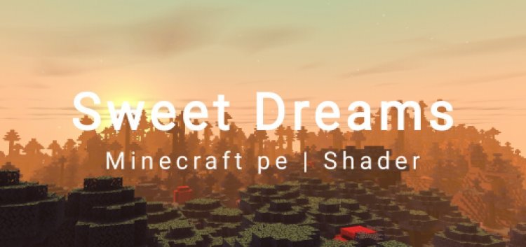 Sweet Dreams Shader 4.0 (Only Pocket Edition)